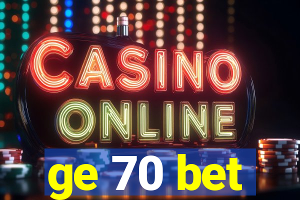 ge 70 bet